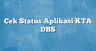 Cek Status Aplikasi KTA DBS