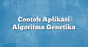 Contoh Aplikasi Algoritma Genetika