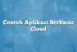 Contoh Aplikasi Berbasis Cloud