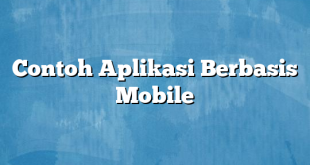 Contoh Aplikasi Berbasis Mobile