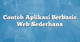 Contoh Aplikasi Berbasis Web Sederhana