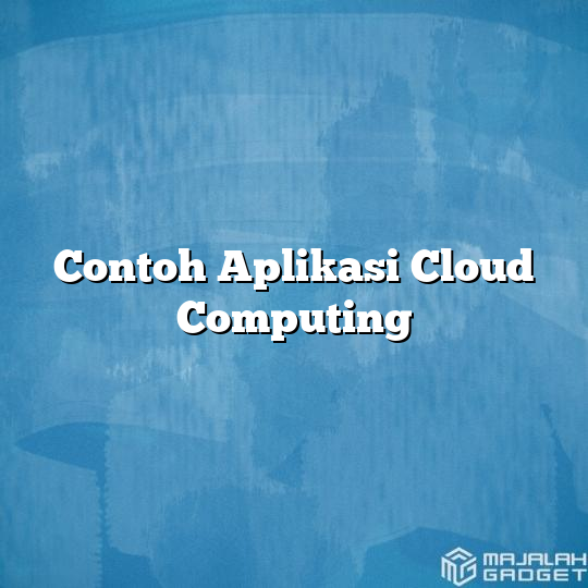 Contoh Aplikasi Cloud Computing - Majalah Gadget