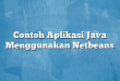 Contoh Aplikasi Java Menggunakan Netbeans