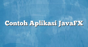 Contoh Aplikasi JavaFX