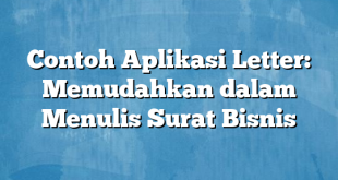 Contoh Aplikasi Letter: Memudahkan dalam Menulis Surat Bisnis