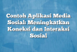 Contoh Aplikasi Media Sosial: Meningkatkan Koneksi dan Interaksi Sosial