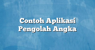 Contoh Aplikasi Pengolah Angka