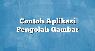 Contoh Aplikasi Pengolah Gambar