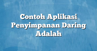 Contoh Aplikasi Penyimpanan Daring Adalah