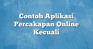 Contoh Aplikasi Percakapan Online Kecuali