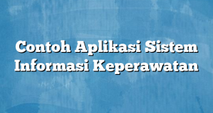 Contoh Aplikasi Sistem Informasi Keperawatan