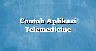 Contoh Aplikasi Telemedicine