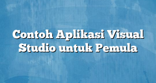 Contoh Aplikasi Visual Studio untuk Pemula