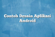 Contoh Desain Aplikasi Android