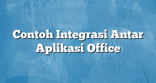 Contoh Integrasi Antar Aplikasi Office