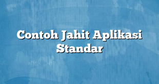 Contoh Jahit Aplikasi Standar