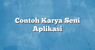 Contoh Karya Seni Aplikasi