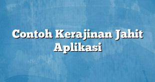 Contoh Kerajinan Jahit Aplikasi