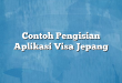 Contoh Pengisian Aplikasi Visa Jepang