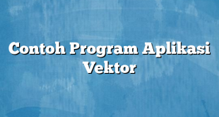 Contoh Program Aplikasi Vektor