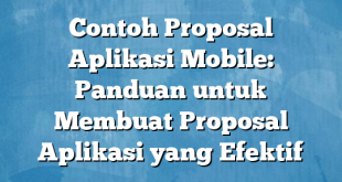 Contoh Proposal Aplikasi Mobile: Panduan untuk Membuat Proposal Aplikasi yang Efektif