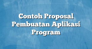 Contoh Proposal Pembuatan Aplikasi Program