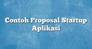 Contoh Proposal Startup Aplikasi