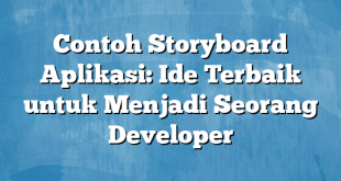 Contoh Storyboard Aplikasi: Ide Terbaik untuk Menjadi Seorang Developer