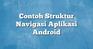 Contoh Struktur Navigasi Aplikasi Android