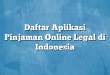 Daftar Aplikasi Pinjaman Online Legal di Indonesia