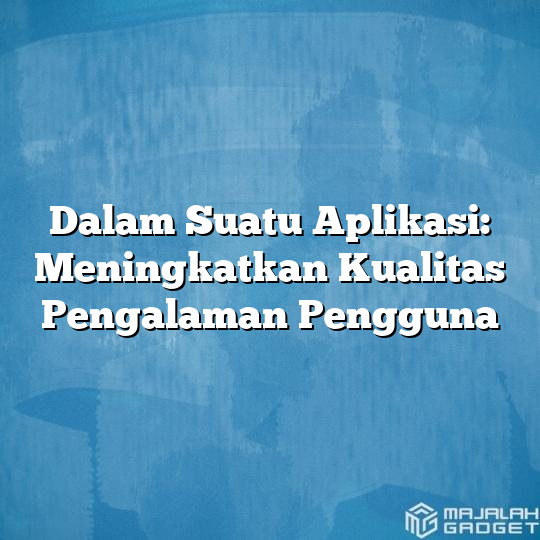 Meningkatkan Kualitas Pengalaman Pengguna Aplikasi Sosial Media