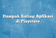 Dampak Rating Aplikasi di Playstore