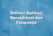 Definisi Aplikasi Spreadsheet dan Fungsinya