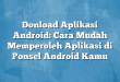 Donload Aplikasi Android: Cara Mudah Memperoleh Aplikasi di Ponsel Android Kamu