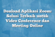 Donload Aplikasi Zoom: Solusi Terbaik untuk Video Conference dan Meeting Online
