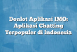 Donlot Aplikasi IMO: Aplikasi Chatting Terpopuler di Indonesia