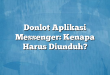 Donlot Aplikasi Messenger: Kenapa Harus Diunduh?