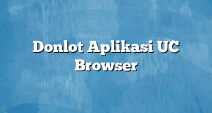 Donlot Aplikasi UC Browser