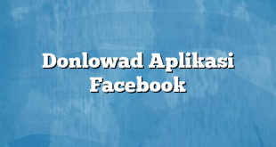 Donlowad Aplikasi Facebook