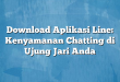 Download Aplikasi Line: Kenyamanan Chatting di Ujung Jari Anda