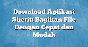 Download Aplikasi Sherit: Bagikan File Dengan Cepat dan Mudah