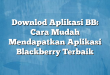 Downlod Aplikasi BB: Cara Mudah Mendapatkan Aplikasi Blackberry Terbaik