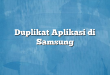 Duplikat Aplikasi di Samsung