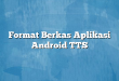 Format Berkas Aplikasi Android TTS