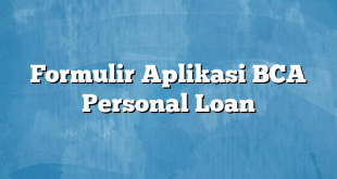 Formulir Aplikasi BCA Personal Loan