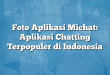 Foto Aplikasi Michat: Aplikasi Chatting Terpopuler di Indonesia
