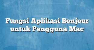 Fungsi Aplikasi Bonjour untuk Pengguna Mac