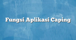 Fungsi Aplikasi Caping