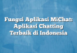 Fungsi Aplikasi MiChat: Aplikasi Chatting Terbaik di Indonesia