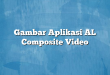 Gambar Aplikasi AL Composite Video
